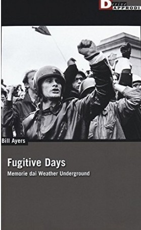 fugitive-days-memorie-dai-weather-underground-9788865481486-bill-ayers-libro