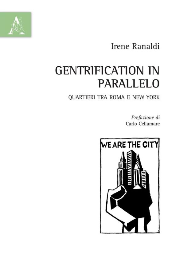Irene Ranaldi, "Gentrification in parallelo Quartieri tra Roma e New York" per Aracne editrice
