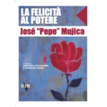 Pepe Mujica "La felicità al potere" a cura di Cristina Guarnieri e Massimo Sgroi per le edizioni EIR RedReading #9